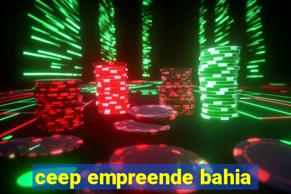 ceep empreende bahia
